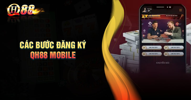 Các bước đăng ký QH88 Mobile cực kỳ chi tiết